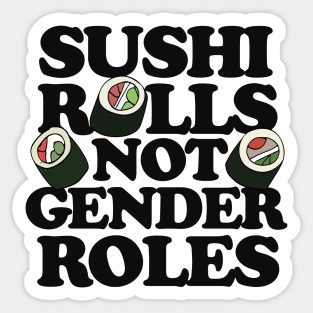 Sushi Rolls not Gender Roles Sticker